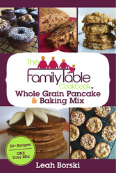 The Family Table Cookbook - Whole Grain Pancake & Baking Mix