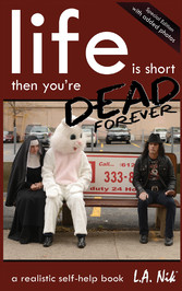 Life Is Short, Then You Are Dead Forever