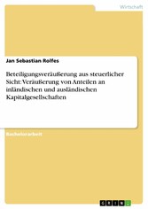 Beteiligungsveräußerung aus steuerlicher Sicht: Veräußerung von Anteilen an inländischen und ausländischen Kapitalgesellschaften