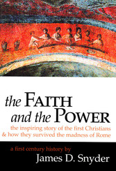 The Faith and the Power: The Inspiring Story of the First Christians