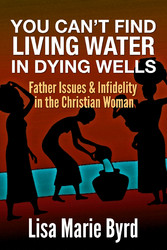 You Can't Find Living Water In Dying Wells