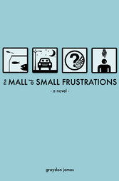 The Mall of Small Frustrations