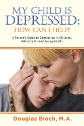 My Child is Depressed: How Can I Help?