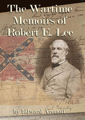 The Wartime Memoirs of Robert E. Lee