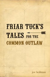 Friar Tuck's Tales For The Common Outlaw