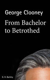 George Clooney: From Bachelor to Betrothed