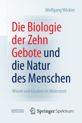 Die Biologie der Zehn Gebote und die Natur des Menschen