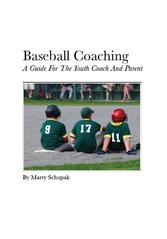 Baseball Coaching: A Guide For The Youth Coach And Parent