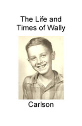 The Life and Times of Wally Carlson