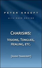 Charisms: Visions, Tongues, Healing, etc.  (Transcript)