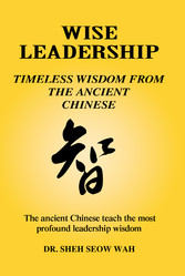 Wise Leadership: Timeless Wisdom from the Ancient Chinese