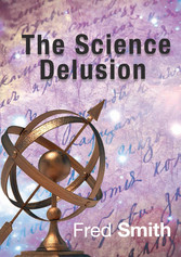 The Science Delusion