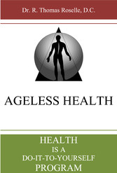 Ageless Health: Health is a Do-It-To-Yourself Program