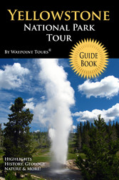 Yellowstone National Park Tour Guide eBook