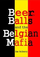 Beer, Balls and the Belgian Mafia