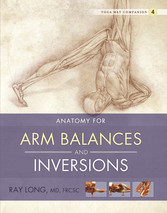 Anatomy for Arm Balances and Inversions