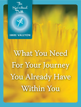 What You Need For Your Journey You Already Have Within You