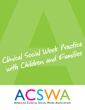 Clinical Social Work Practice with Children and Families