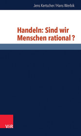 Handeln: Sind wir Menschen rational?