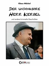 Der undankbare Herr Kerbel und andere kriminelle Geschichten