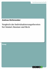 Vergleich der Individualisierungstheorien bei Simmel, Bauman und Beck