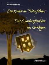 Die Kinder im Tobteufelhaus / Das Wunderpferdchen aus Kornhagen