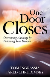 One Door Closes: Overcoming Adversity By Following Your Dreams