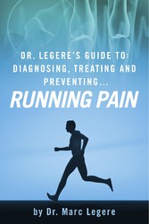 Dr. Legere's Guide to: Diagnosing, Treating and Preventing.... Running Pain