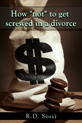 How 'Not' To Get Screwed In A Divorce