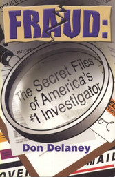 Fraud: The Secret Files of  America's # 1 Investigator