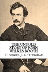 The Untold Story of John Wilkes Booth