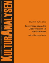 Inszenierungen des Unbewussten in der Moderne - Alfred Lorenzer heute