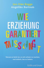 Wie Erziehung garantiert mißlingt