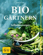 Biogärtnern für Selbstversorger