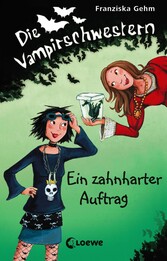 Die Vampirschwestern 3 - Ein zahnharter Auftrag