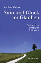 Sinn und Glück im Glauben