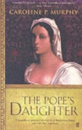 Pope's Daughter: The Extraordinary Life of Felice della Rovere