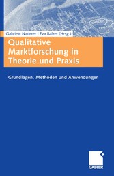 Qualitative Marktforschung in Theorie und Praxis