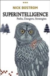 Superintelligence: Paths, Dangers, Strategies