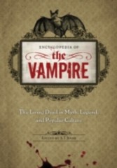 Encyclopedia of the Vampire: The Living Dead in Myth, Legend, and Popular Culture