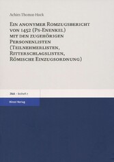 Ein anonymer Romzugsbericht von 1452 (Ps-Enenkel) mit den zugehörigen Personenlisten (Teilnehmerlisten, Ritterschlaglisten, Römische Einzugsordnung)