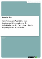 Hans Asmussens Verhältnis zum Augsburger Bekenntnis und der Volkskirche auf der Grundlage 'Kirche Augsburgischer Konfession!'