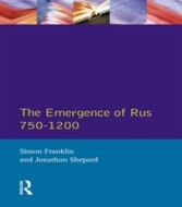 Emergence of Rus 750-1200, The