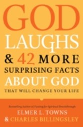 God Laughs & 42 More Surprising Facts About God That Will Change Your Life