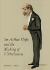 Sir Arthur Helps and the Making of Victorianism