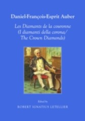 Daniel-Francois-Esprit Auber Les Diamants de la coronne (I diamanti della corona/The Crown Diamonds) Opera-Comique en trois actes Paroles de Eugene-Augustin Scribe et Jules-Henri Vernoy de Saint-Georges In Italian and English translation