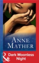 Dark Moonless Night (Mills & Boon Modern) (The Anne Mather Collection)