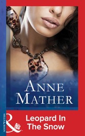 Leopard in the Snow (Mills & Boon Modern) (The Anne Mather Collection)