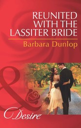 Reunited with the Lassiter Bride (Mills & Boon Desire) (Dynasties: The Lassiters - Book 7)