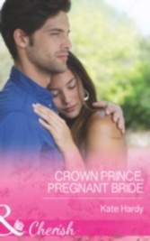 Crown Prince, Pregnant Bride (Mills & Boon Cherish)